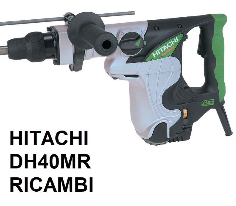 RICAMBI MARTELLO DEMOLITORE DH40MR HITACHI