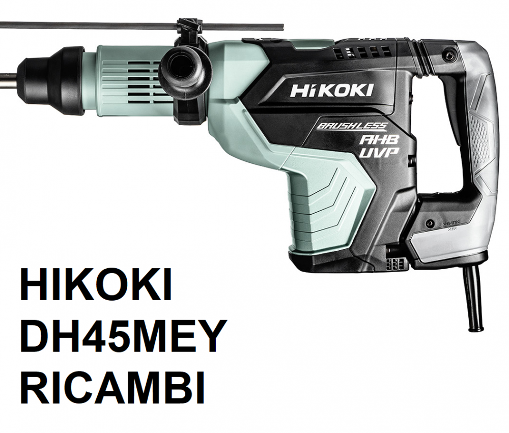 RICAMBI MARTELLO HITACHI DH45MEY HIKOKI